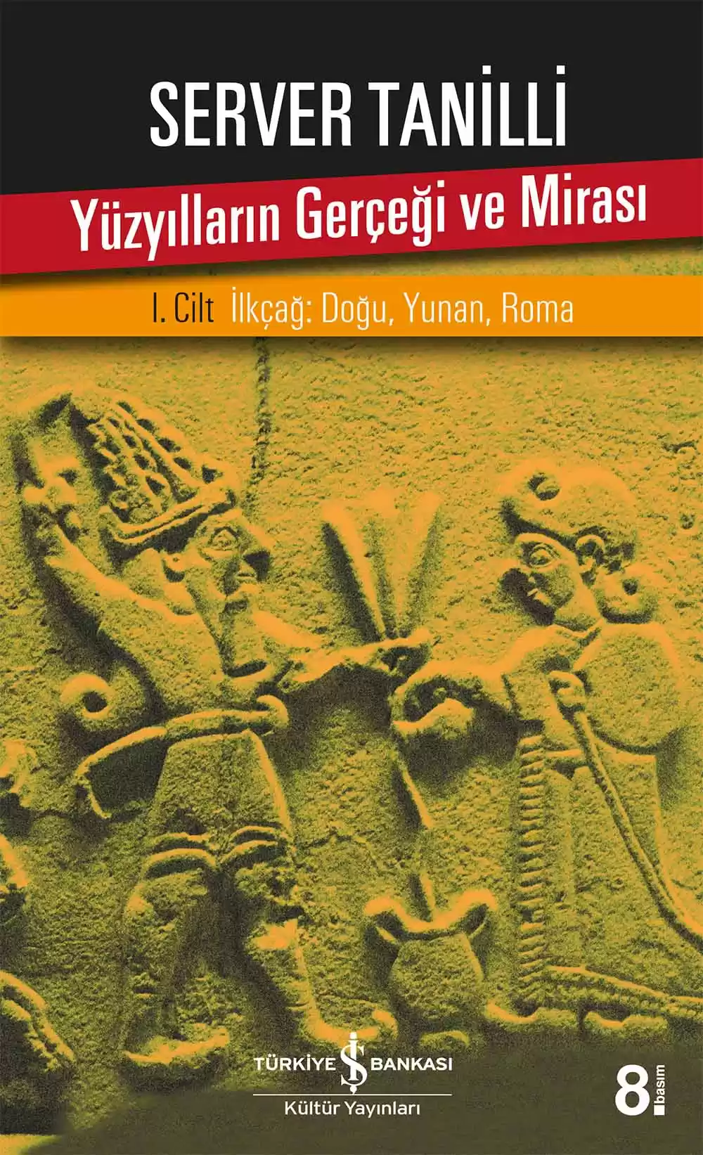 Yüzyılların Gerçeği ve Mirası – I. Cilt İlkçağ : Doğu, Yunan, Roma