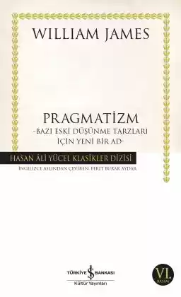 Pragmatizm –Bazı Eski Düşünme Tarzları İçin Yeni Bir Ad