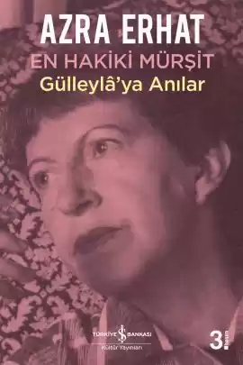 En Hakiki Mürşit Gülleylâ’ya Anılar