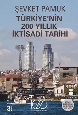 Türkiye’nin 200 Yıllık İktisadi Tarihi – Gözden Geçirilmiş ve Genişletilmiş Yeni Baskı