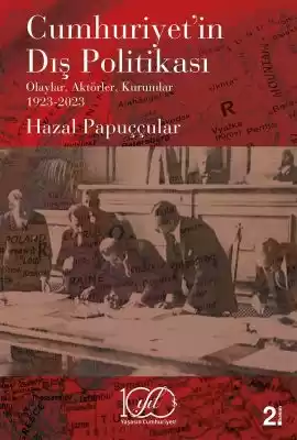 Cumhuriyet’in Dış Politikası – Olaylar, Aktörler, Kurumlar 1923-2023