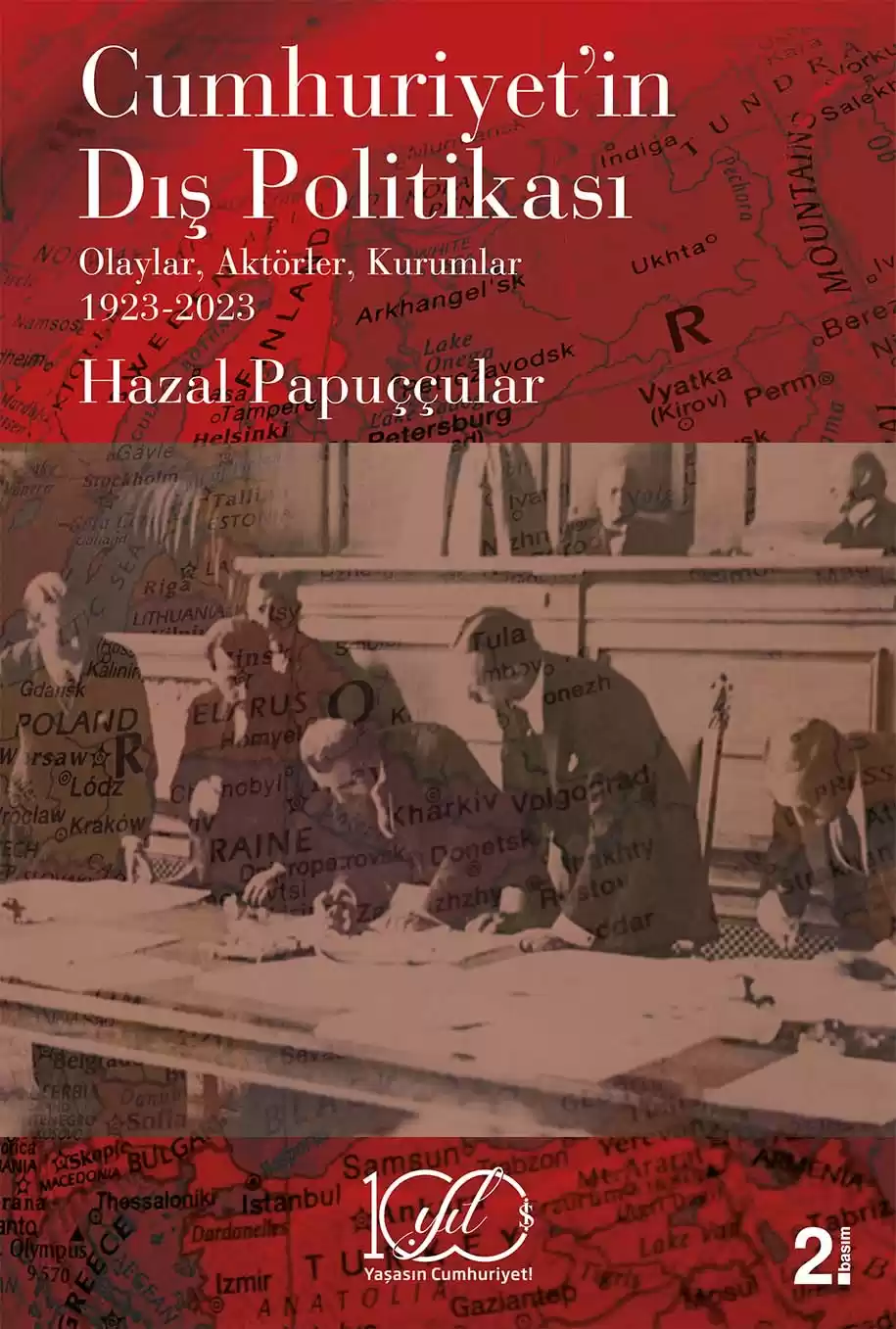 Cumhuriyet’in Dış Politikası – Olaylar, Aktörler, Kurumlar 1923-2023