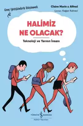 Halimiz Ne Olacak? – Teknoloji ve Yarının İnsanı – Genç Yetişkinlerle Düşünmek